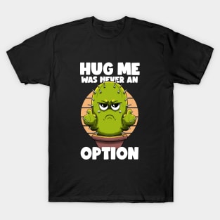 Not a hugger Cactus T-Shirt